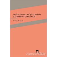 İslam Siyaset Düşüncesinin Kavramsal Temelleri - Özlem Bağdatlı - Dergah Yayınları