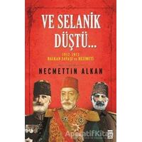Ve Selanik Düştü - Necmettin Alkan - Timaş Yayınları