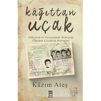 Kağıttan Uçak - Kazım Ateş - Timaş Yayınları