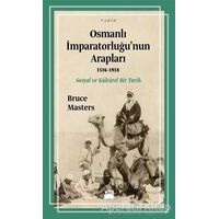 Osmanlı İmparatorluğu’nun Arapları (1516-1918) - Bruce Masters - Doğan Kitap