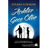 Aşıklar Gece Ölür - Gülşah Elikbank - Doğan Kitap