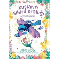 Kayıp Çit Kuşları - Kuşların Sihirli Krallığı - Anne Booth - Doğan Egmont Yayıncılık