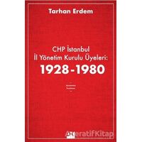 CHP İstanbul İl Yönetim Kurulu Üyeleri: 1928-1980 - Tarhan Erdem - Doğan Kitap