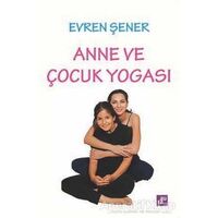 Anne ve Çocuk Yogası - Evren Şener - Aura Kitapları