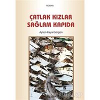 Çatlak Kızlar Sağlam Kapıda - Ayten Kaya Görgün - Agora Kitaplığı