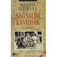 Sağ Salim Kavuşsak Çocukluk Yılları - Nedim Gürsel - Doğan Kitap