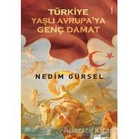 Türkiye Yaşlı Avrupa’ya Genç Damat - Nedim Gürsel - Doğan Kitap