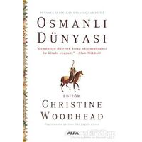 Osmanlı Dünyası - Dünyaya İz Bırakan Uygarlıklar Dizisi - Christine Woodhead - Alfa Yayınları