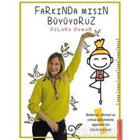 Farkında Mısın Büyüyoruz - Dilara Duman - Destek Yayınları