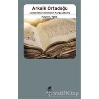 Arkaik Ortadoğu - Hayri K. Yetik - Ayrıntı Yayınları