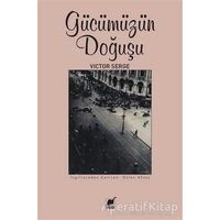 Gücümüzün Doğuşu - Victor Serge - Ayrıntı Yayınları