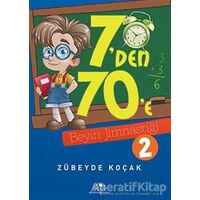 7den 70e Beyin Jimnastiği - 2 - Zübeyde Koçak - Uğurböceği Yayınları