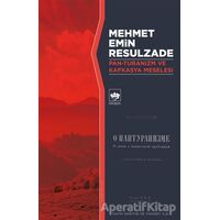 Pan-Turanizm ve Kafkasya Meselesi - Mehmet Emin Resulzade - Ötüken Neşriyat