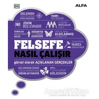 Felsefe Nasıl Çalışır - Marcus Weeks - Alfa Yayınları