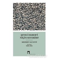Şeyh-i Ekber’i Niçin Severim? - Mehmet Ali Ayni - Dergah Yayınları