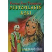 Sultanların Aşkı - Feridun Fazıl Tülbentçi - İnkılap Kitabevi