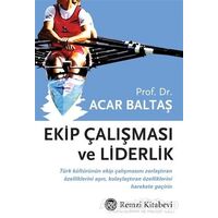 Ekip Çalışması ve Liderlik - Acar Baltaş - Remzi Kitabevi