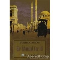 Bir İstanbul Var idi - Burhan Arpad - Remzi Kitabevi