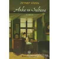 Anka ve Sultana - Zeynep Sözen - Remzi Kitabevi