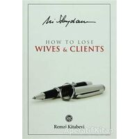 How to Lose Wives and Clients - Ali Saydam - Remzi Kitabevi