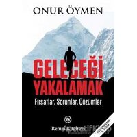 Geleceği Yakalamak - Onur Öymen - Remzi Kitabevi