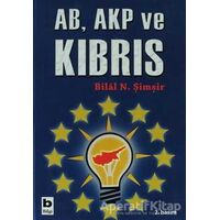 AB, AKP ve Kıbrıs - Bilal N. Şimşir - Bilgi Yayınevi