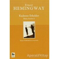 Kadınsız Erkekler Bütün Eserleri 4 - Ernest Hemingway - Bilgi Yayınevi