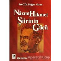 Nazım Hikmet Şiirinin Gücü - Doğan Aksan - Bilgi Yayınevi