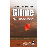 Gitme Dönmezsin - Mavisel Yener - Bilgi Yayınevi