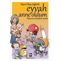 Eyvah Anne Oldum - Yeşim Olcay Sağtürk - Bilgi Yayınevi