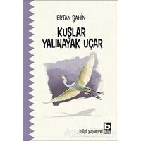 Kuşlar Yalınayak Uçar - Ertan Şahin - Bilgi Yayınevi