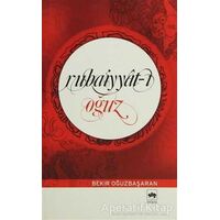 Rubaiyyat-ı Oğuz - Bekir Oğuz Başaran - Ötüken Neşriyat