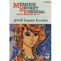 Gönül Kaçanı Kovalar - Memduh Şevket Esendal - Bilgi Yayınevi