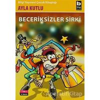 Beceriksizler Sirki - Ayla Kutlu - Bilgi Yayınevi