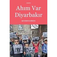 Ahım Var Diyarbakır - Şeyhmus Diken - Aras Yayıncılık
