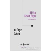 İki Ucu Keskin Bıçak - Ali Özgür Özkarcı - Edebi Şeyler