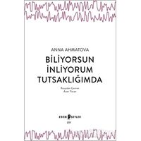 Biliyorsun İnliyorum Tutsaklığımda - Anna Ahmatova - Edebi Şeyler