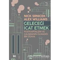 Geleceği İcat Etmek - Nick Srnicek - Delidolu