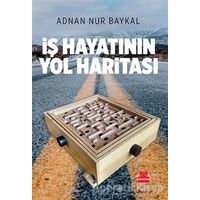 İş Hayatının Yol Haritası - Adnan Nur Baykal - Kırmızı Kedi Yayınevi