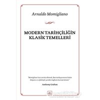 Modern Tarihçiliğin Klasik Temelleri - Arnaldo Momigliano - İthaki Yayınları