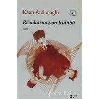 Reenkarnasyon Kulübü - Kaan Arslanoğlu - İthaki Yayınları