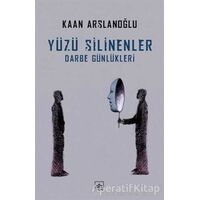 Yüzü Silinenler - Darbe Günlükleri - Kaan Arslanoğlu - İthaki Yayınları
