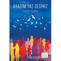 Aradım Yaz Dediniz - Feryal Tilmaç - İthaki Yayınları