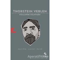 Thorstein Veblen: Kullanım Kılavuzu - Ahmet Öncü - Habitus Kitap