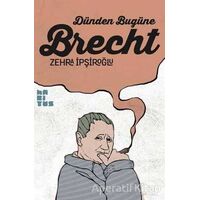 Dünden Bugüne Brecht - Zehra İpşiroğlu - Habitus Kitap