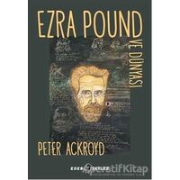 Ezra Pound ve Dünyası - Peter Ackroyd - Edebi Şeyler