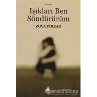 Işıkları Ben Söndürürüm - Zoya Pirzad - Aras Yayıncılık