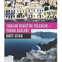 Adalar Denizine Yolculuk - Yunan Adaları - Ümit Otan - Agora Kitaplığı