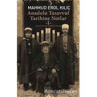 Anadolu Tasavvuf Tarihine Notlar - 1 - Mahmud Erol Kılıç - Sufi Kitap