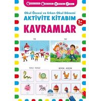 Kavramlar 5+ Yaş - Okul Öncesi ve Erken Okul Dönemi Aktivite Kitabım